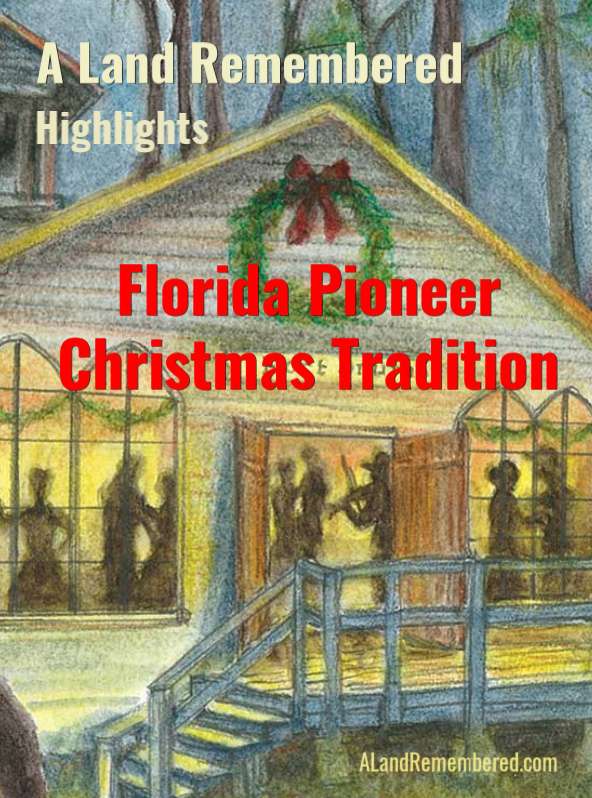A Land Remembered Highlights A Florida Pioneer Christmas Tradition
