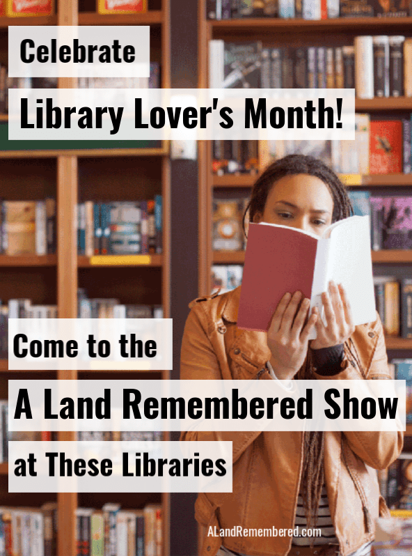 Celebrate Library Lovers Month A Land Remembered Show